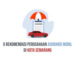 Rekomendasi Perusahaan Asuransi Mobil Terbaik di Kota Semarang